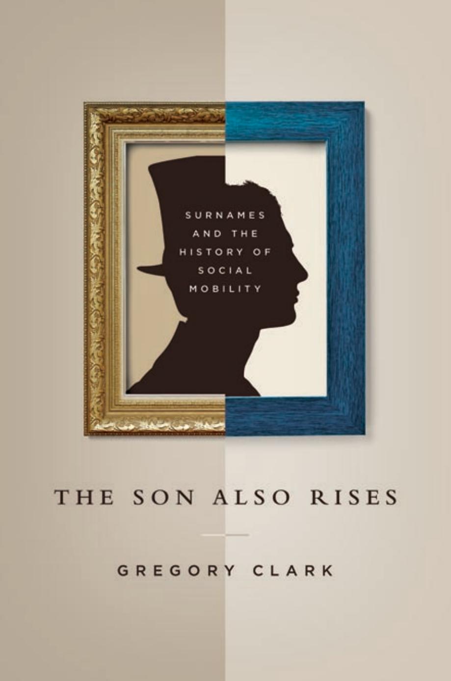 ÂTheÂ son also rises surnames and the history of social mobility by Gregory Clark