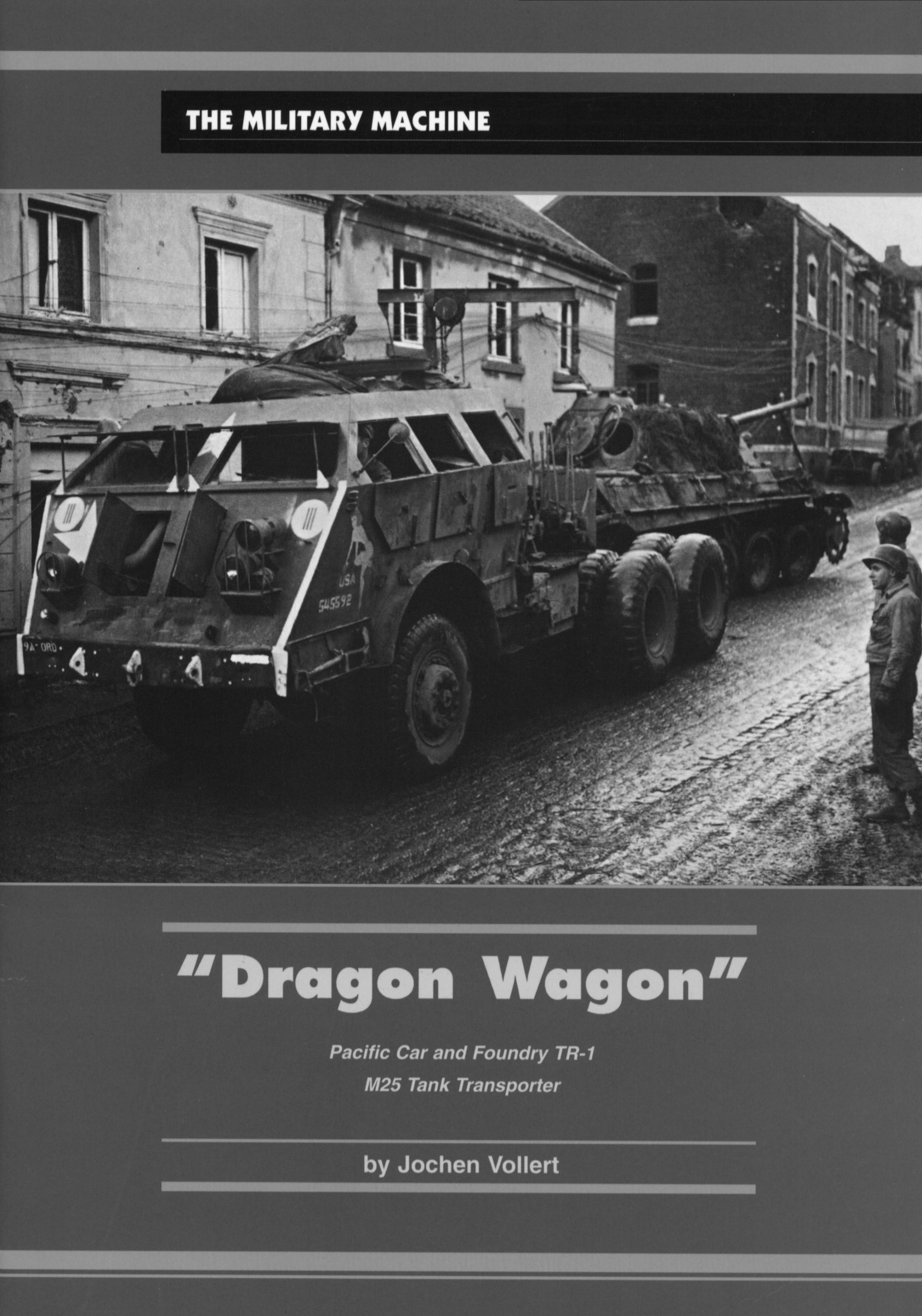 Â«Dragon WagonÂ»: Pacific Car and Foundry TR-1, M25 Tank Transporter (The Military Machine) by Jochen Vollert