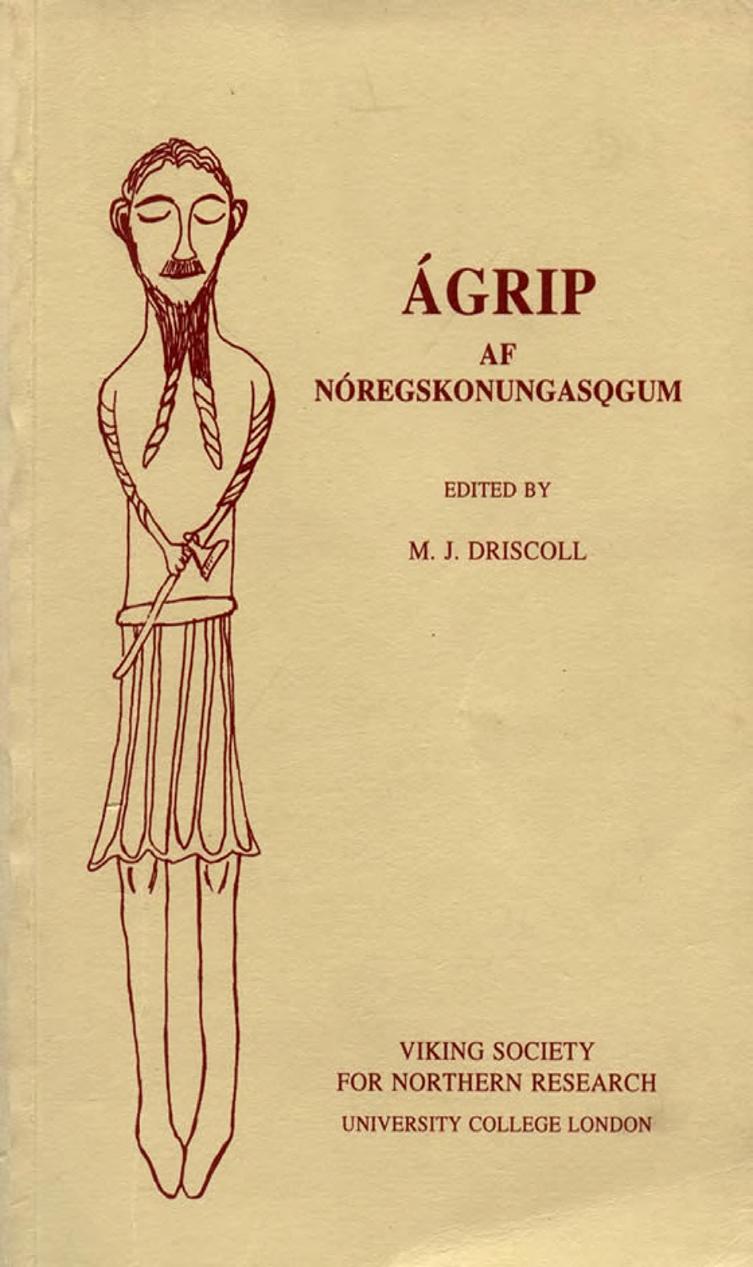 Ãgrip af NÃ³regskonungasÇ«gum: A Twelfth-Century Synoptic History of the Kings of Norway by Matthew James Driscoll