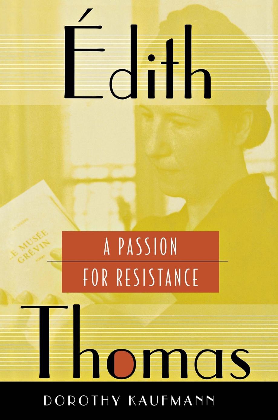 Ãdith Thomas: A Passion for Resistance by Dorothy Kaufmann