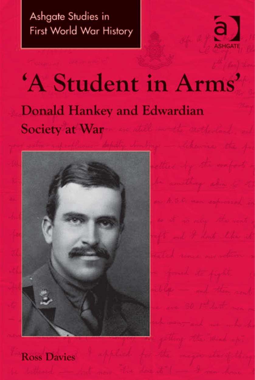âA Student in Armsâ: Donald Hankey and Edwardian Society at War by Ross Davies