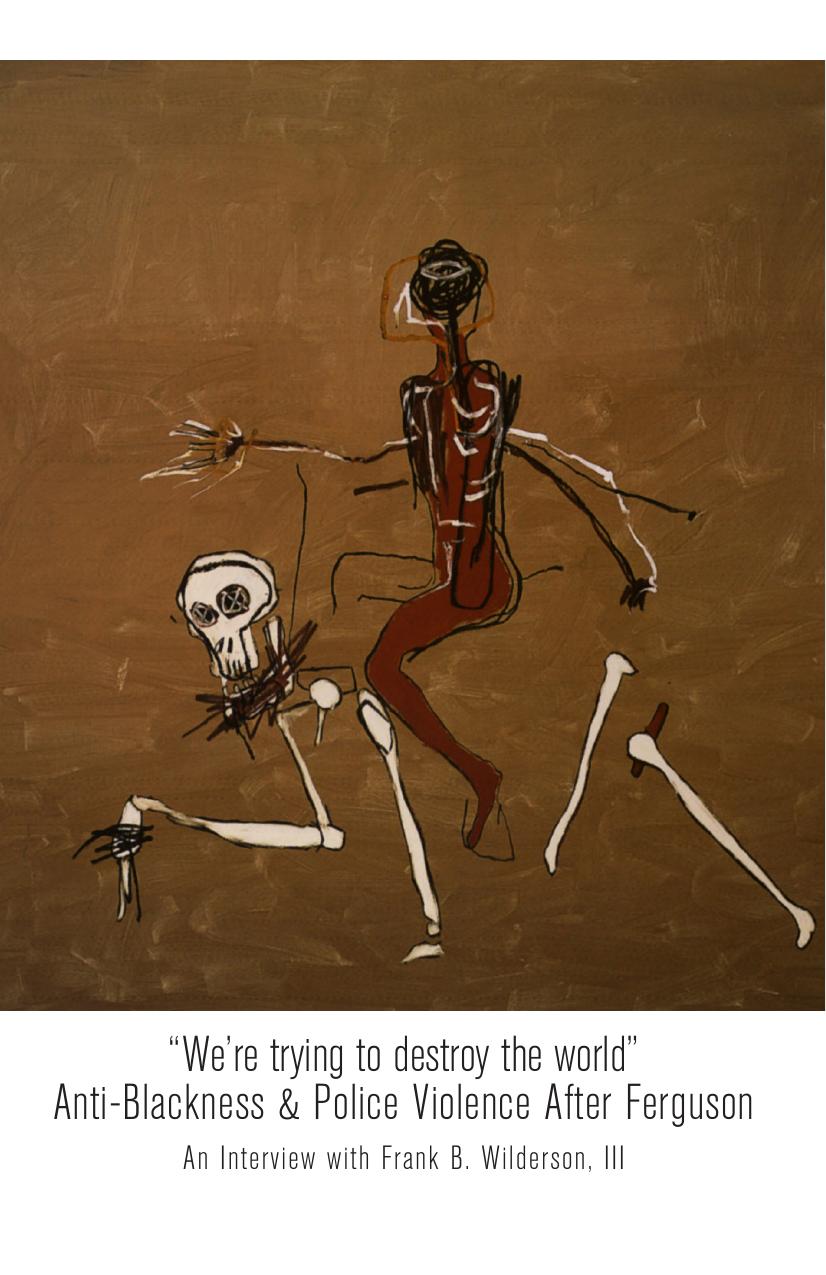 âWeâre trying to destroy the worldâ â Anti-Blackness & Police Violence After Ferguson by Frank B. Wilderson III