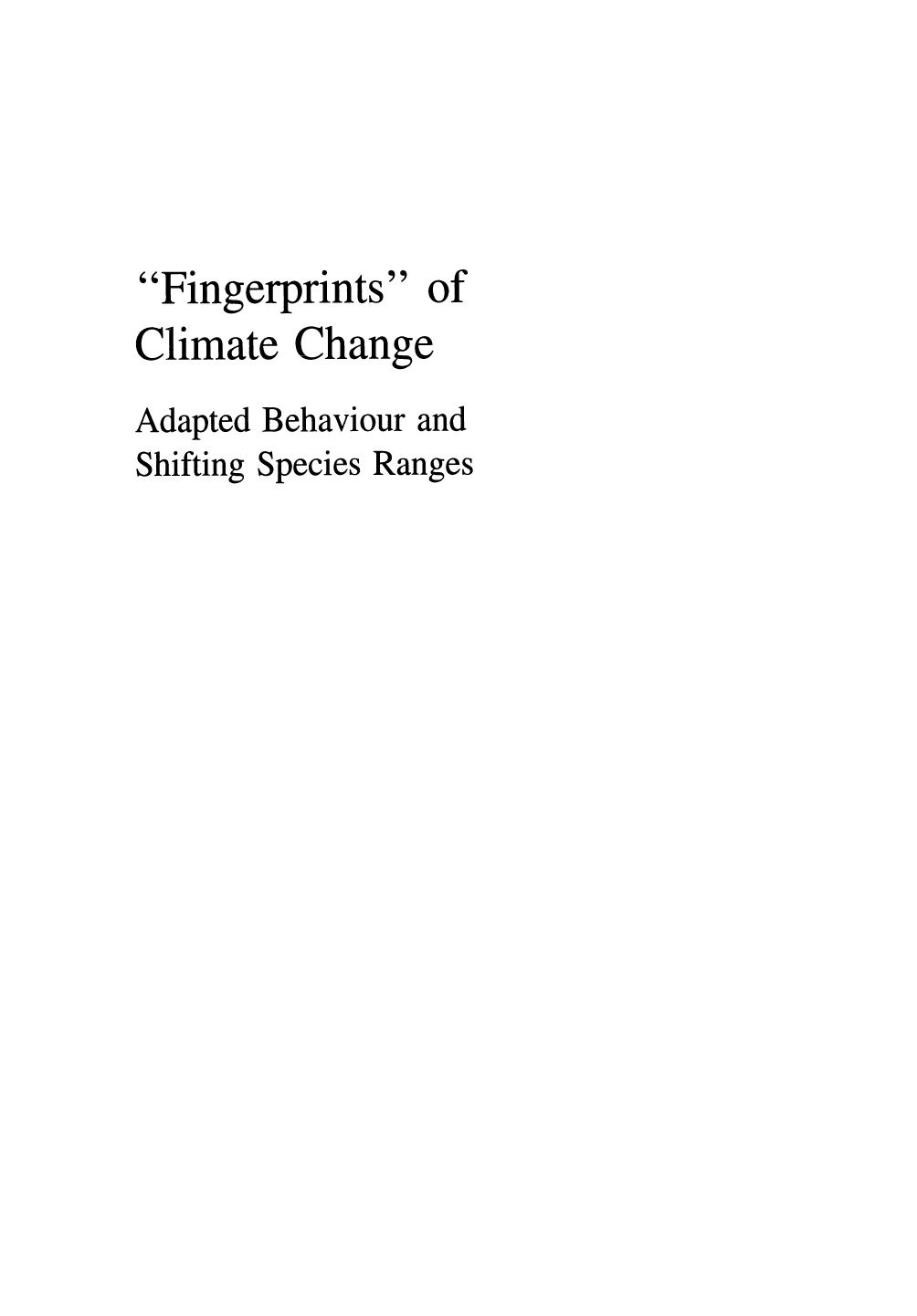 âFingerprintsâ of Climate Change: Adapted Behaviour and Shifting Species Ranges by Gian-Reto Walther (auth.) G.-R. Walther C. A. Burga P. J. Edwards (eds.)