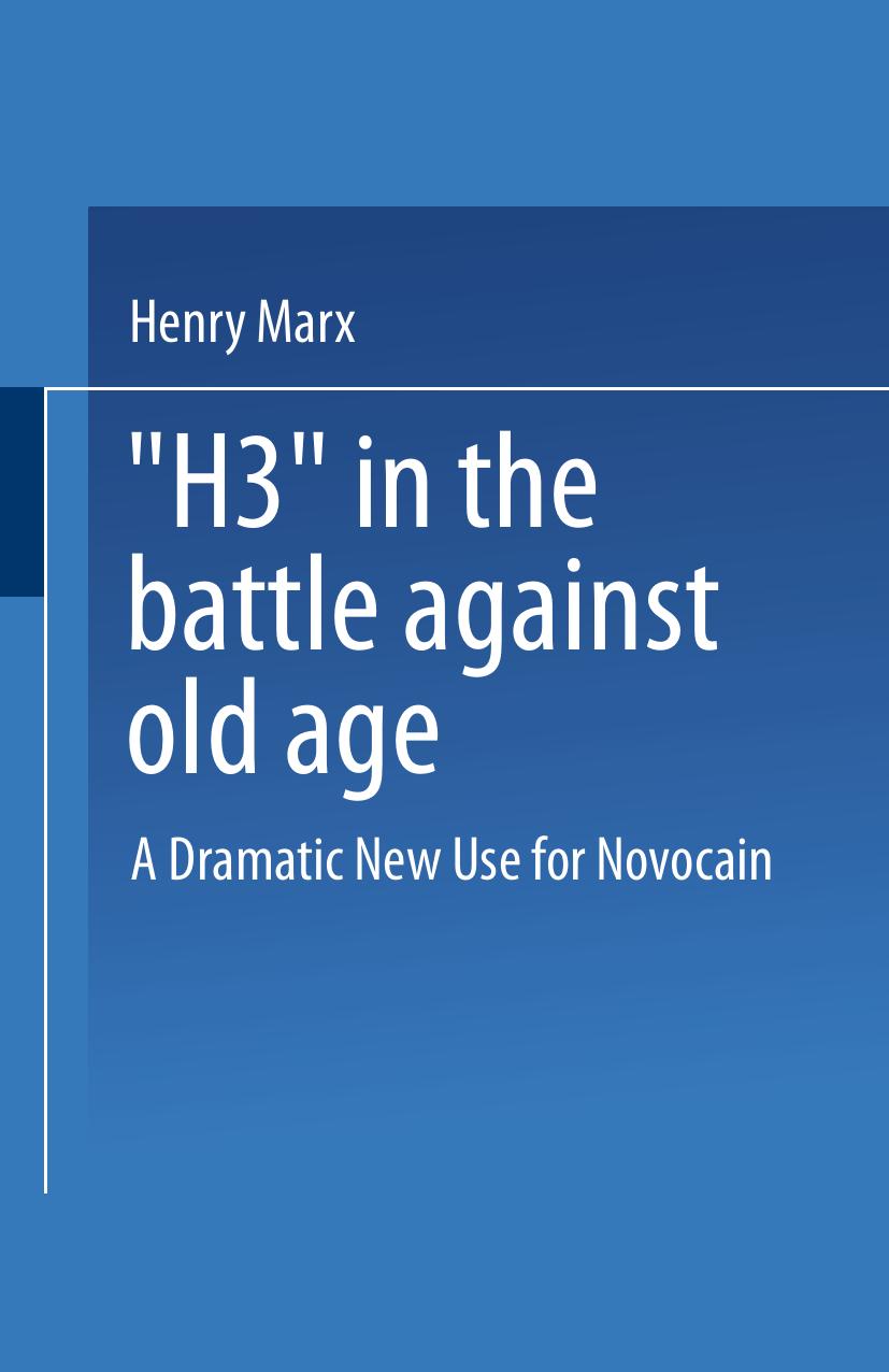 âH3â in the Battle Against Old Age: A Dramatic New Use for Novocain? by Henry Marx (auth.)
