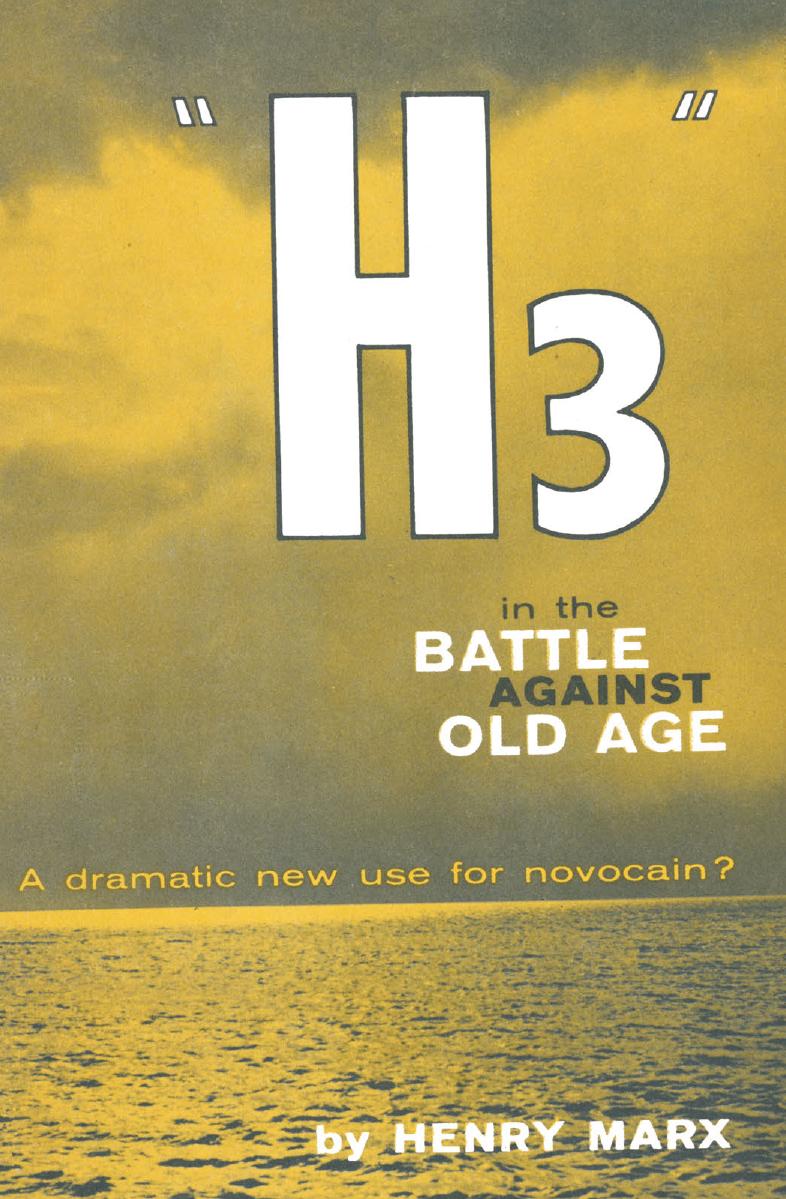 âH3â in the Battle Against Old Age: a dramatic new use for novocain? by Henry Marx (auth.)