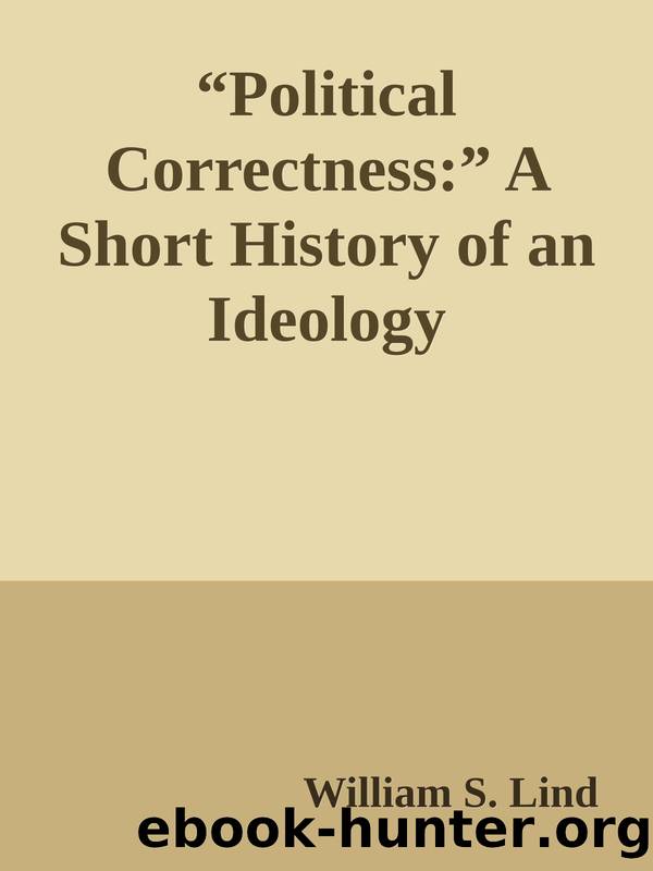 âPolitical Correctness:â A Short History of an Ideology by William S. Lind