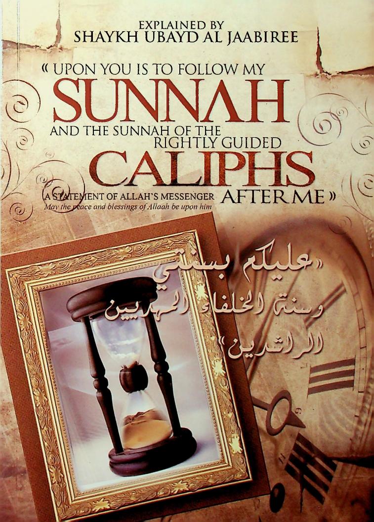 âUpon You is the Sunnah and the Sunnah of the Rightly Guided Caliphs After Meâ explained by Shaykh Ubayd al-Jaabiree