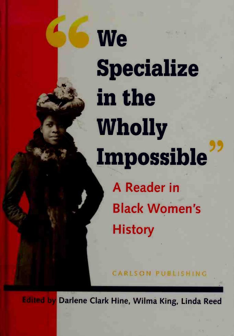 âWe Specialize in the Wholly Impossibleâ: A Reader in Black Women's History by Darlene Clark Hine; Wilma King; Linda Reed