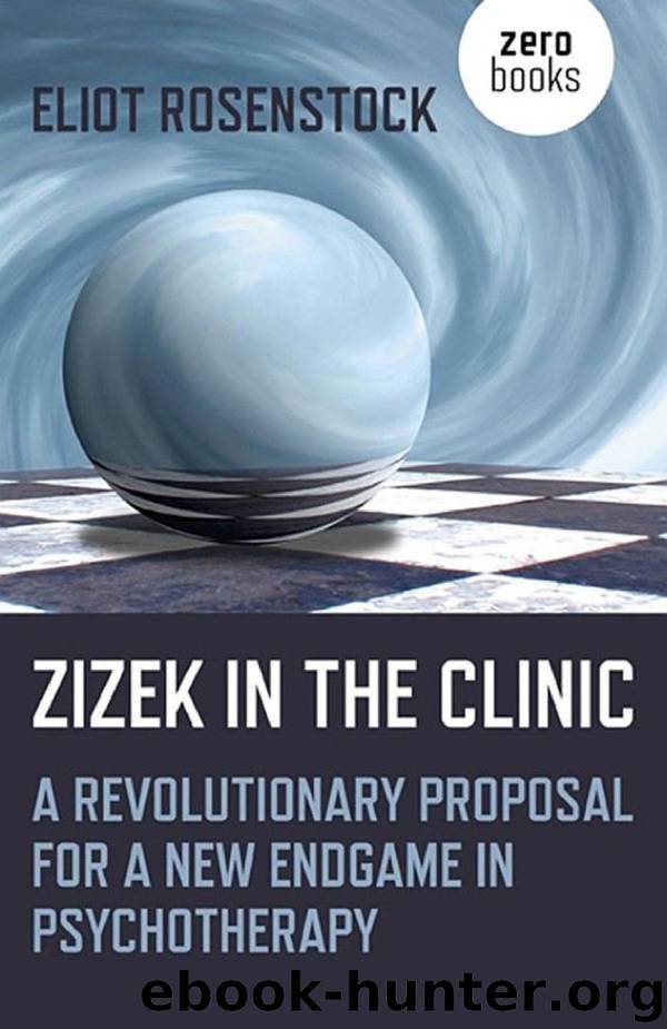 Žižek in the Clinic: A Revolutionary Proposal for a New Endgame in Psychotherapy by Eliot Rosenstock