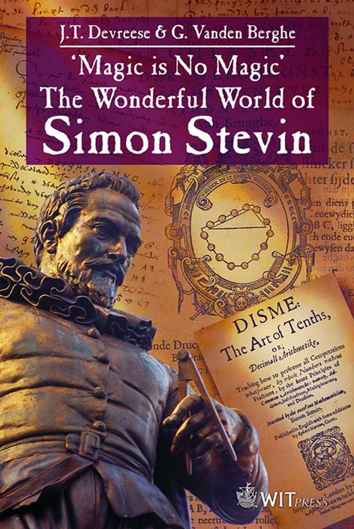 ‘Magic is No Magic’: The Wonderful World of Simon Stevin by J. T. Devreese G. Vanden Berghe
