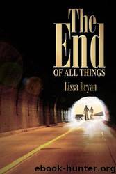 - - End of All Things, The by Bryan Lissa