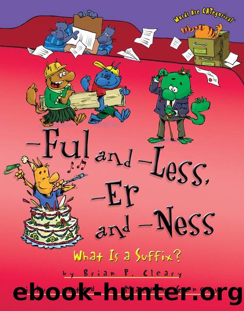 -ful and -less, -er and -ness: what is a suffix? by Brian P. Cleary