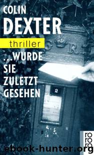 . . . Wurde Sie Zuletzt Gesehen by Colin Dexter