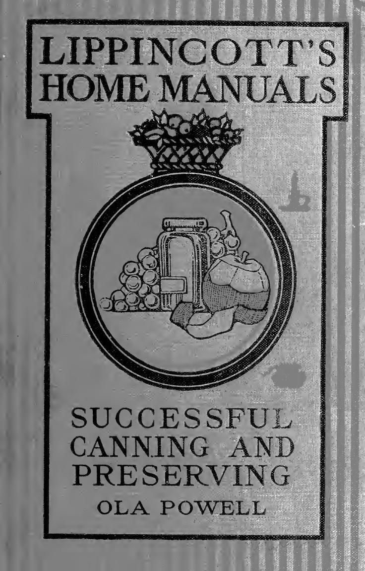 ... Successful canning and preserving ; practical hand book for schools, clubs, and home use, by Ola Powell ... Pen and ink sketches by Rose E. Gamble. 5 colored plates, 174 illustrations in text by Powell Ola b. 1889