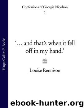 ...And That's When It Fell Off In My Hand by Louise Rennison
