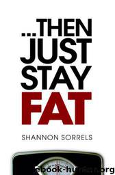 ...Then Just Stay Fat. by Shannon Sorrels & Joel Horn & Kevin Lepp
