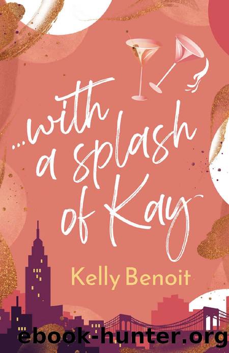 ...with a splash of Kay by Kelly Benoit
