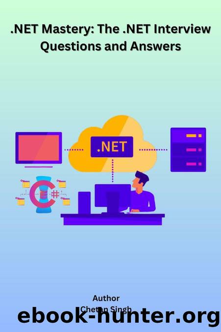 .NET Mastery: The .NET Interview Questions and Answers by Unknown