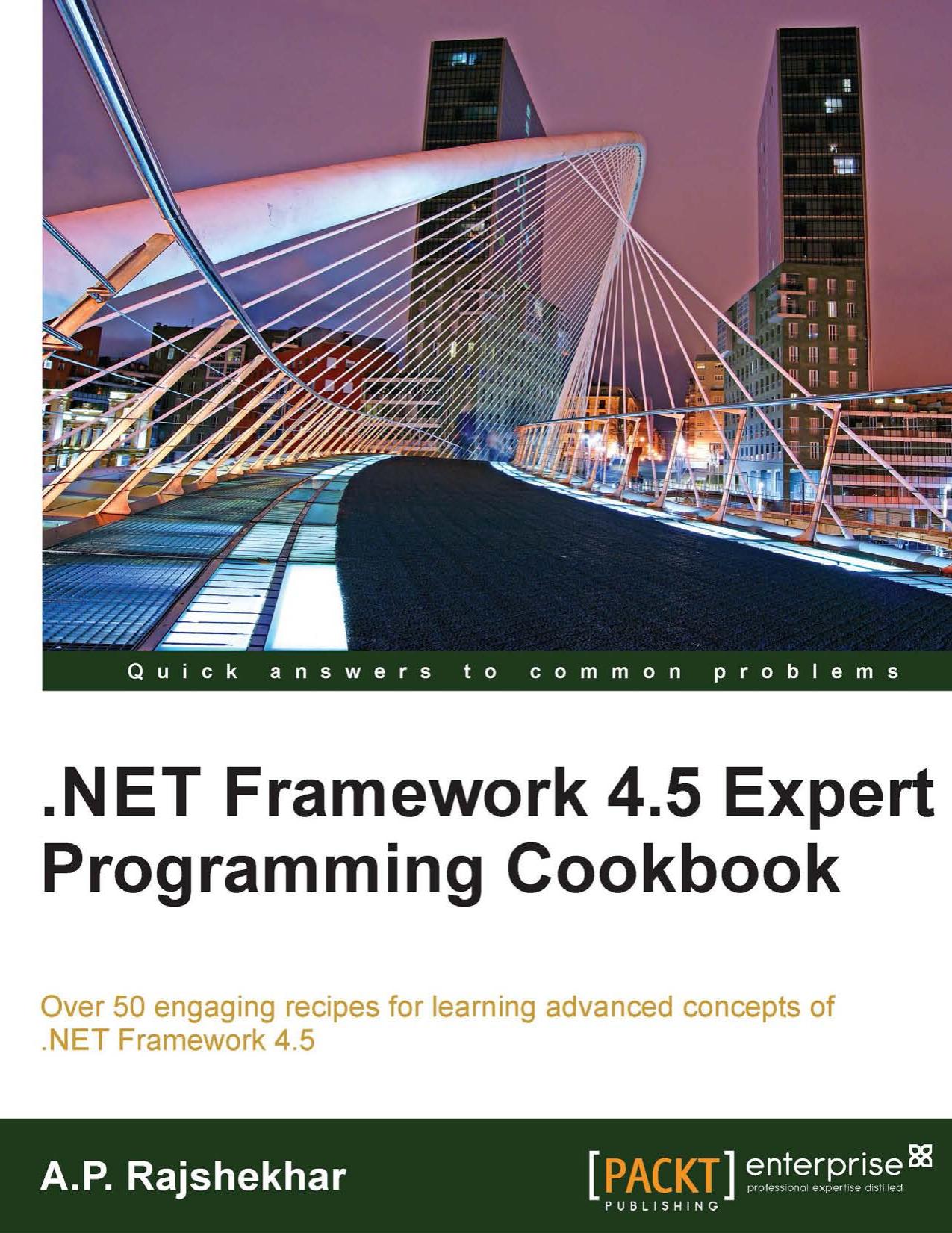 .Net Framework 4.5 Expert Programming Cookbook by A.P. Rajshekhar