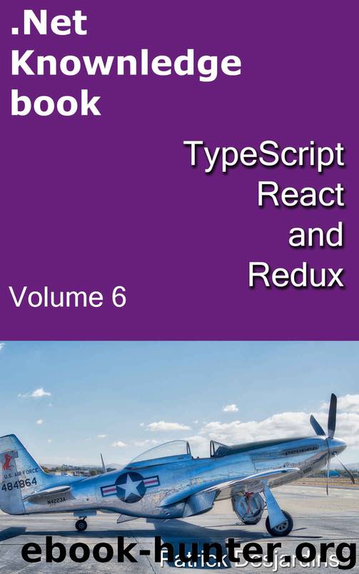 .Net Knowledge Book: TypeScript, React and Redux by Patrick Desjardins