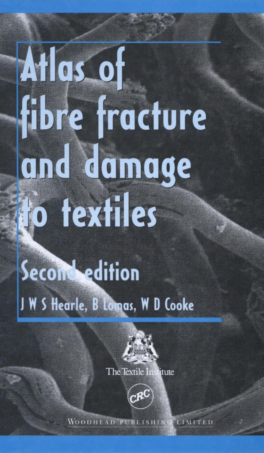 008. Atlas of Fibre Fracture and Damage to Textiles 2nd ed (1998) by Unknown
