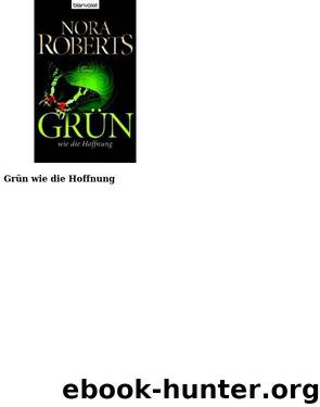 01 - Gr��n wie die Hoffnung by Nora Roberts