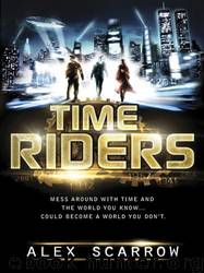 01 - TimeRiders by Alex Scarrow
