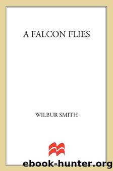 01 A Falcon Flies (aka Flight of the Falcons) by Wilbur Smith