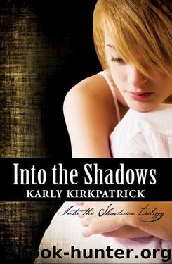 01 Into the Shadows by Karly Kirkpatrick