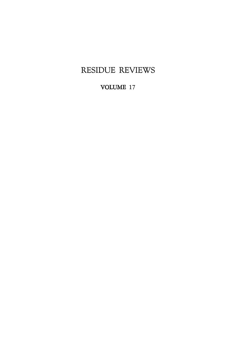 017. Residue Reviews by Residues of Pesticides & other Foreign Chemicals in Foods & Feeds (1967)