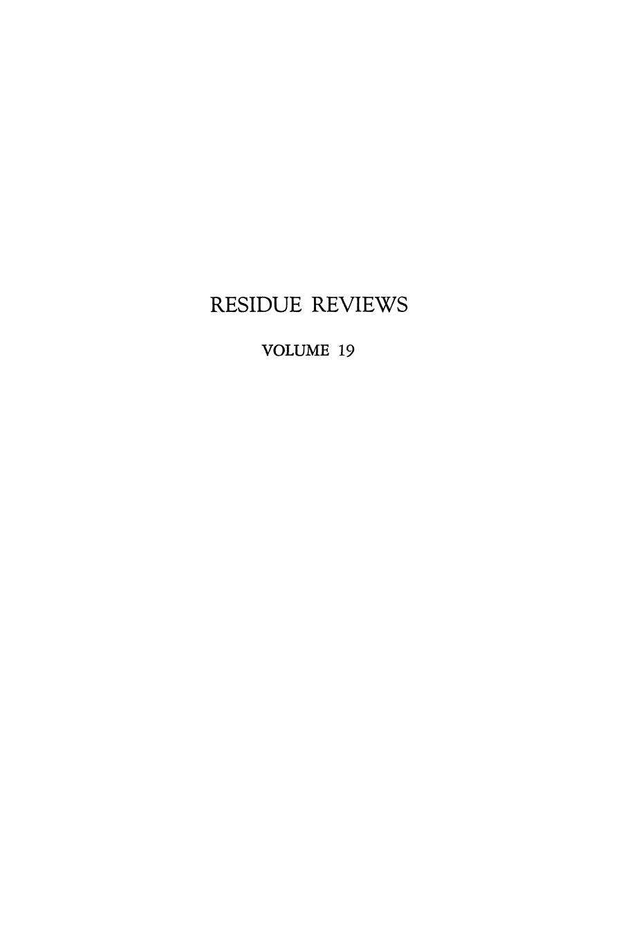 019. Residue Reviews by Residues of Pesticides & other Foreign Chemicals in Foods & Feeds (1967)