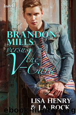02 - Brandon Mills Versus the V-Card by Lisa Henry & J.A. Rock