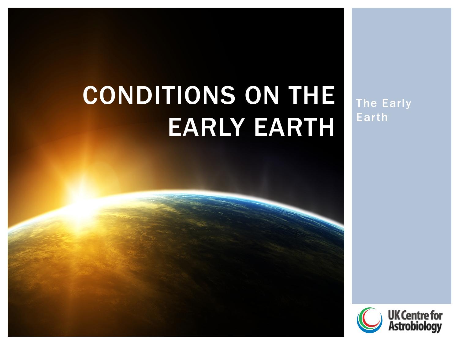 02 3.2 Conditions on the early Earth by Amy Woodgate