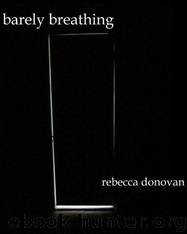 02 Barely Breathing by Rebecca Donovan