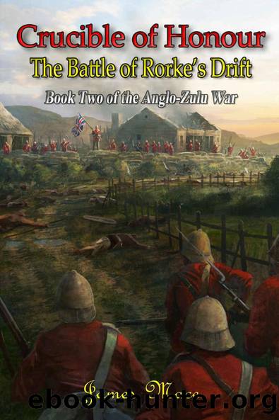 02 Crucible of Honour: The Battle of Rorke's Drift (The Anglo-Zulu War Book 2) by James Mace