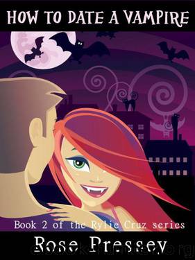 02 How to Date a Vampire - Rylie Cruz by Rose Pressey