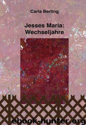 02 Jesses Maria: Wechseljahre by Berling Carla