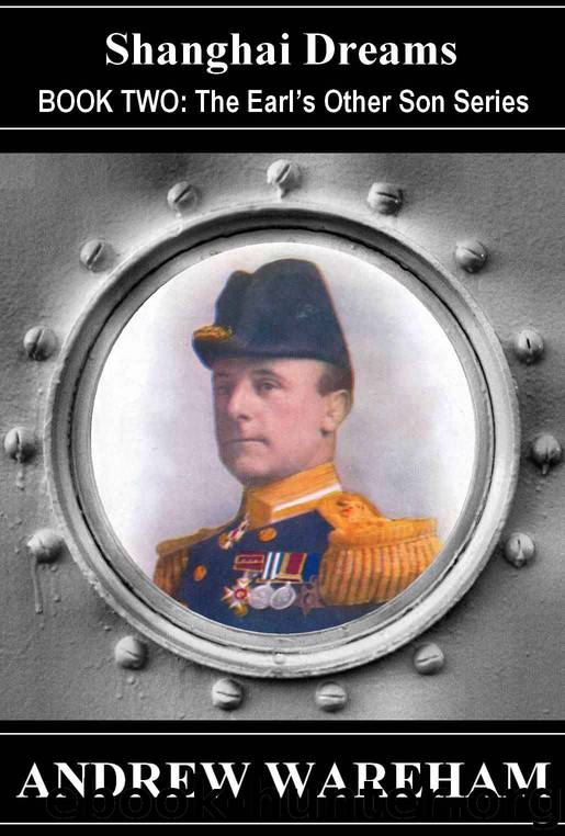 02 Shanghai Dreams (The Earl’s Other Son #2) by Andrew Wareham