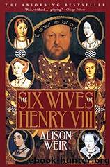 02 The Six Wives of Henry VIII by Alison Weir
