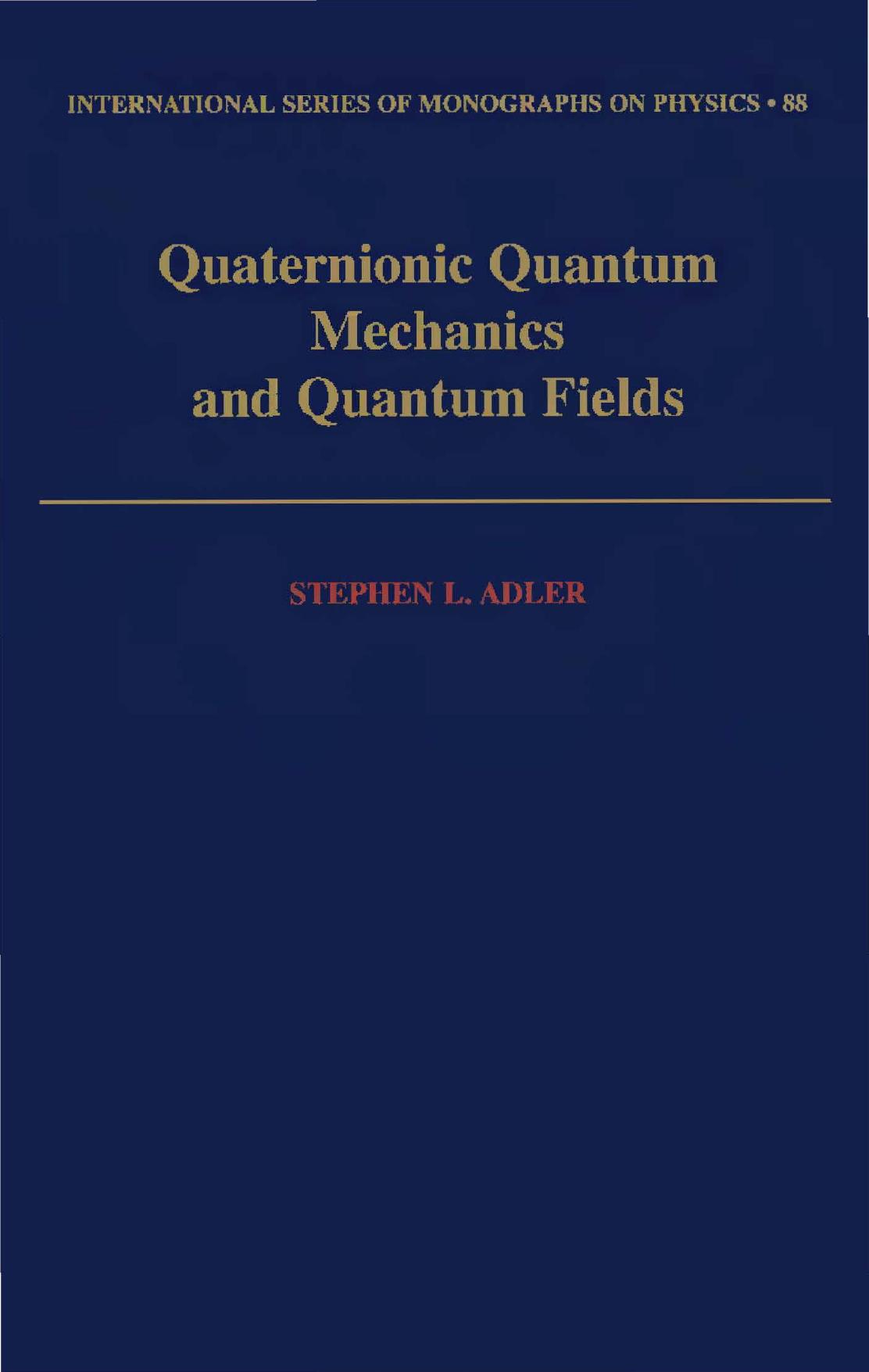 02677 - Quaternionic Quantum Mechanics and Quantum Fields [Adler].djvu by Kostas