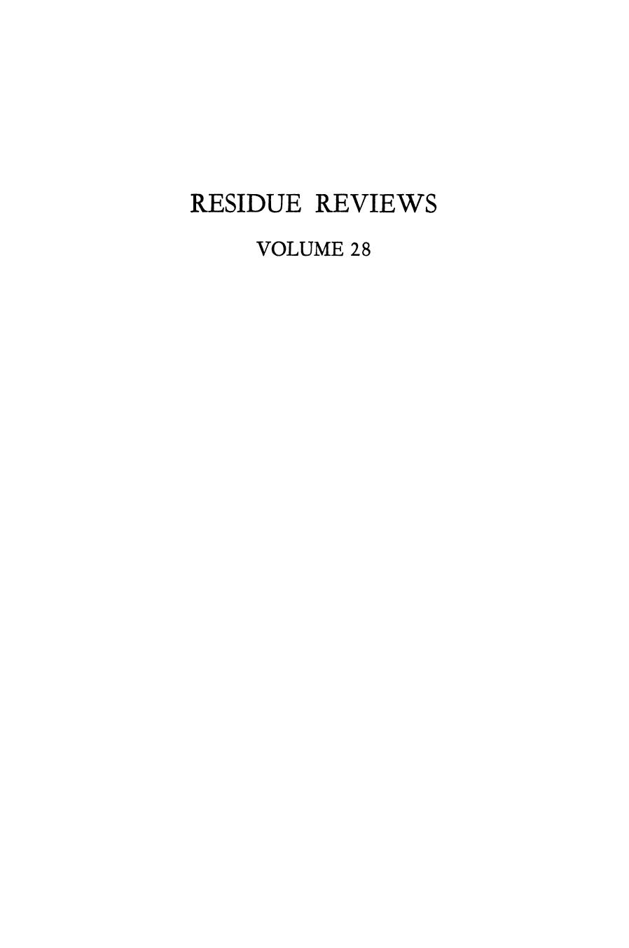 028. Residue Reviews by Residues of Pesticides & Other Foreign Chemicals in Foods & Feeds (1969)