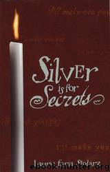 03 - Silver Is For Secrets by Laurie Faria Stolarz