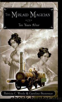 03 The Mislaid Magician by Patricia C Wrede & Caroline Stevermer