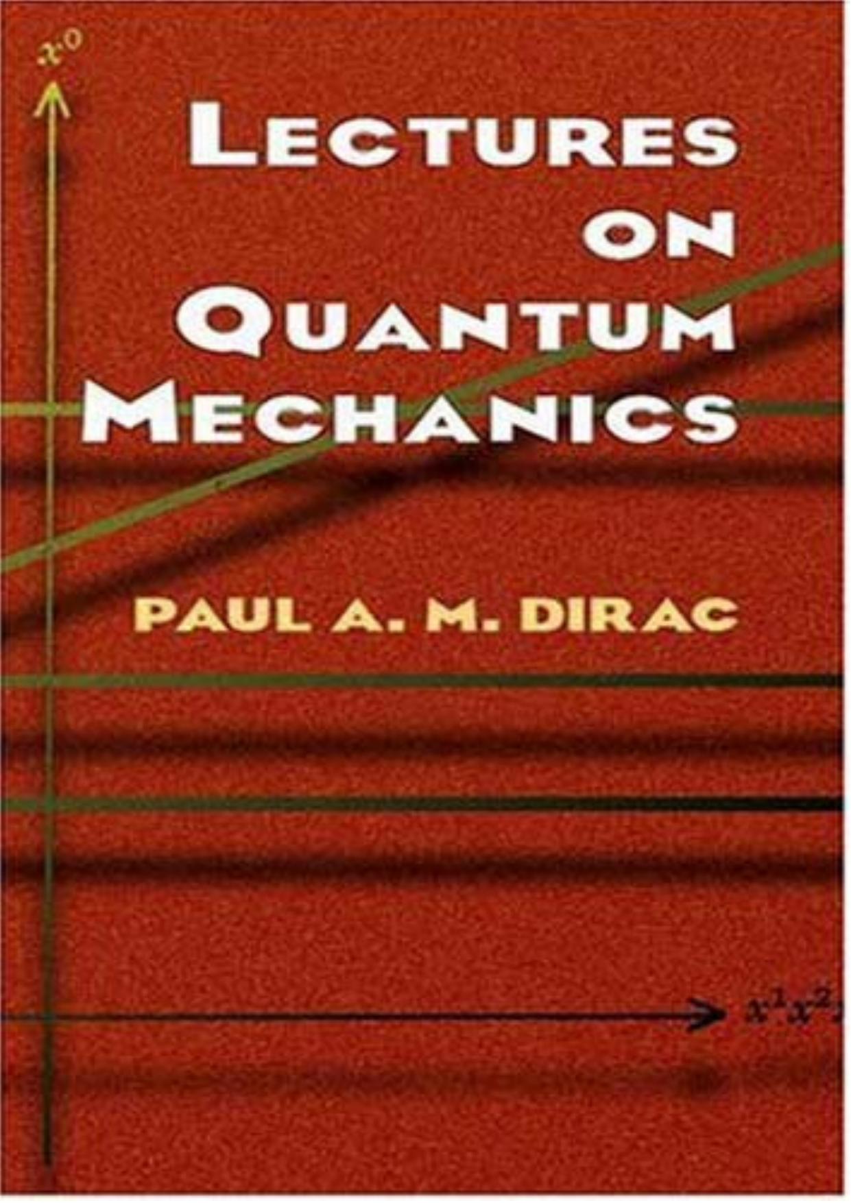 03115 - Lectures on Quantum Mechanics [Dirac].djvu by Kostas