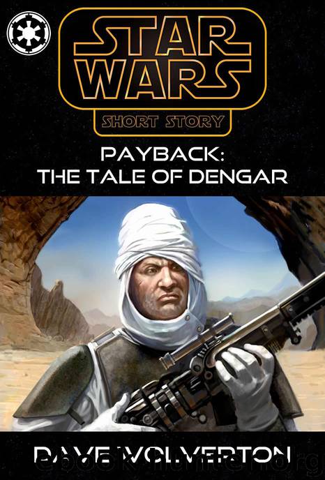 03ABY-04ABY: Payback: The Tale of Dengar by Dave Wolverton