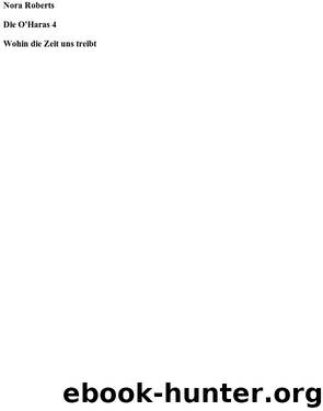 04 - Wohin die Zeit uns treibt by Nora Roberts