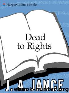 04 Dead to Rights by J A Jance