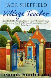 04 Village Teacher by Jack Sheffield