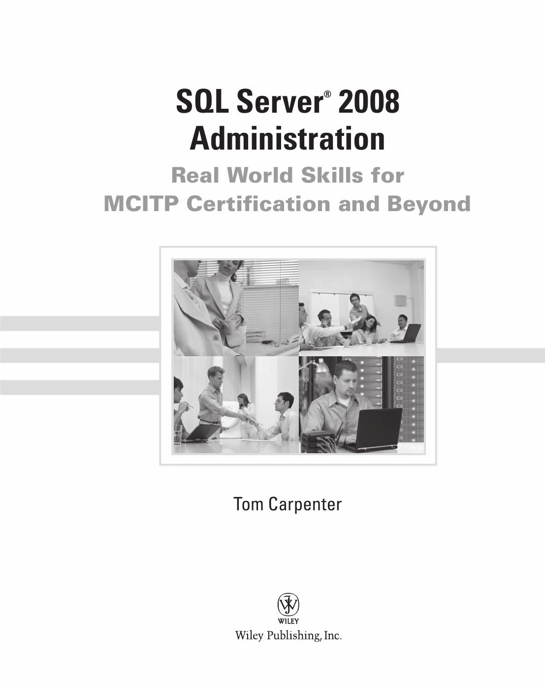 0470554207 SQL Server 2008 Administration; Real World Skills for MCITP Certification and Beyond [Carpenter 2010-05-17] {D9E01BF9} by unknow