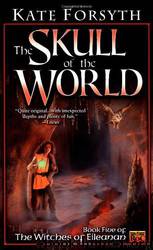 05 The Skull of the World by Kate Forsyth